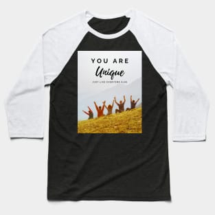 you are unique, just like everyone else Baseball T-Shirt